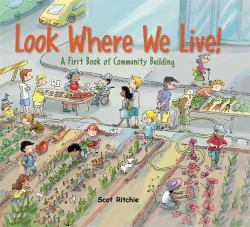 Look Where We Live a First Book of Community Building Look Where We Live