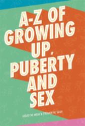 A-Z of Growing up, Puberty and Sex