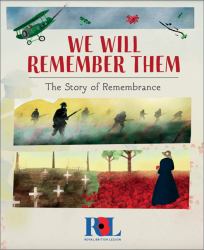 We Will Remember Them : The Story of Remembrance