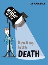 The Kid's Guide : Dealing with Death