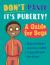 Don't Panic, It's Puberty!: a Guide for Boys