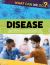 What Can We Do?: Disease : How Diseases Spread, Their Impact and What We Can Do to Build a Healthier World