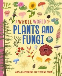 A Whole World of... : Plants and Fungi