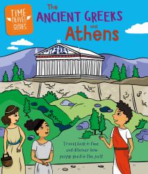 Ancient Greece and Athens : Travel Back in Time and Discover How People Lived in the Past