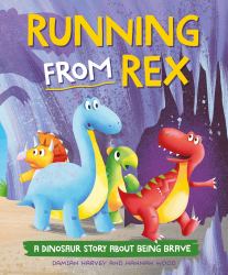 Running from Rex : A Dinosaur Story about Being Brave