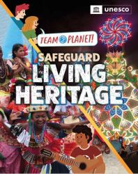 Team Planet!: Safeguard Living Heritage