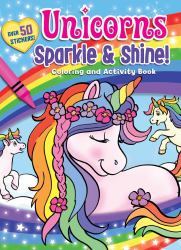 Unicorns Sparkle and Shine! Coloring and Activity Book