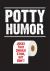 Potty Humor : Jokes That Should Stink, but Don't