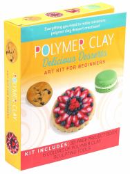 Polymer Clay: Delicious Desserts : Art Kit for Beginners