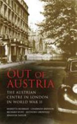 Out of Austria : The Austrian Centre in London in World War II