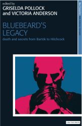 Bluebeard's Legacy : Death and Secrets from Bartók to Hitchcock