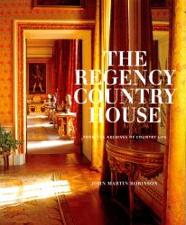 The Regency Country House : From the Archives of Country Life