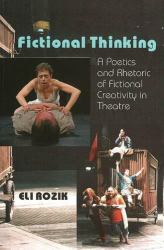 Fictional Thinking : A Poetics and Rhetoric of Fictional Creativity in Theatre