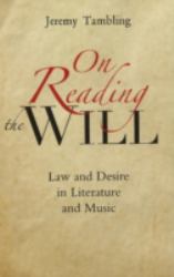 On Reading the Will : Law and Desire in Literature and Music