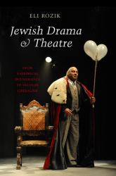 Jewish Drama and Theatre : From Rabbinical Intolerance to Secular Liberalism