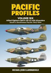 Pacific Profiles Volume 6 : Allied Fighters: Bell P-39 and P-400 Airacobra: South and Southwest Pacific 1942-1944