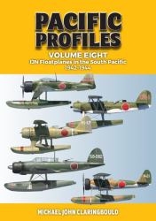 Pacific Profiles Volume 8 : IJN Floatplanes in the South Pacific: 1942-1944