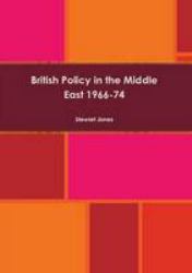 British Policy in the Middle East 1966-74