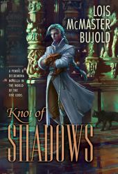 Knot of Shadows : A Penric & Desdemona Novella in the World of the Five Gods