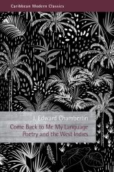 Come Back to Me My Language : Poetry and the West Indies