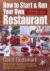 How to Start and Run Your Own Restaurant : An Insider Guide to Setting up Your Own Successful Business