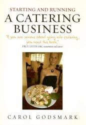 Starting and Running a Catering Business : How to Start and Manage a Successful Enterprise