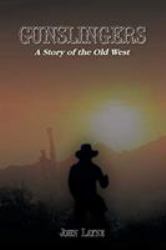 Gunslingers : A Story of the Old West