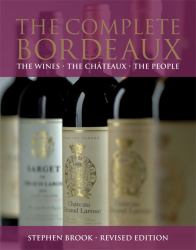 Complete Bordeaux : The Wines - The Châteaux - The People