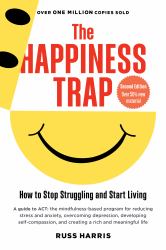 The Happiness Trap (Second Edition) : How to Stop Struggling and Start Living