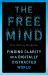 The Free Mind : Finding Clarity in a Digitally Distracted World