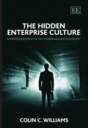 The Hidden Enterprise Culture : Entrepreneurship in the Underground Economy