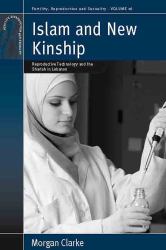 Islam and New Kinship : Reproductive Technology and the Shariah in Lebanon