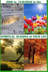 How to Flourish in the Spiritual Seasons of Your Life