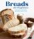 Breads for Beginners : Easy Recipes for Yeast Breads, Quick Breads, Muffins and More