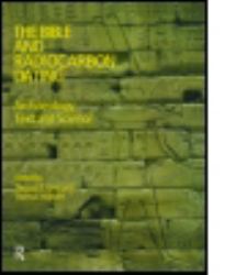 The Bible and Radiocarbon Dating : Archaeology, Text and Science