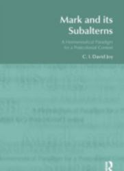 Mark and Its Subalterns : A Hermeneutical Paradigm for a Postcolonial Context