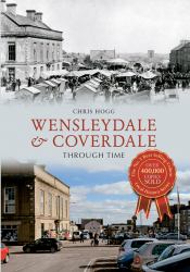 Wensleydale and Coverdale Through Time