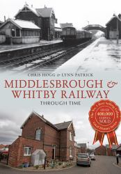 Middlesbrough and Whitby Railway Through Time