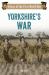 Yorkshire's War : Voices of the First World War