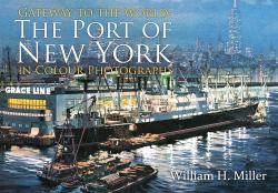 Gateway to the World : The Port of New York in Colour Photographs