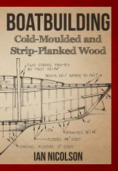 Boatbuilding : Cold-Moulded and Strip-Planked Wood