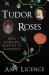 Tudor Roses : From Margaret Beaufort to Elizabeth I