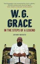 W. G. Grace : In the Steps of a Legend