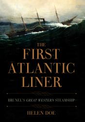 The First Atlantic Liner : Brunel's Great Western Steamship