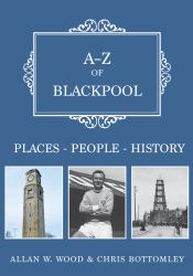 A-Z of Blackpool : Places-People-History