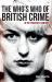 The Who's Who of British Crime : In the Twentieth Century