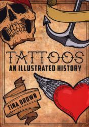 Tattoos: an Illustrated History