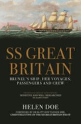 SS Great Britain : Brunel's Ship, Her Voyages, Passengers and Crew