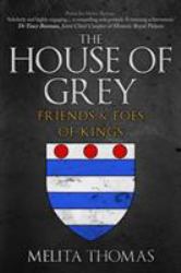 The House of Grey : Friends and Foes of Kings