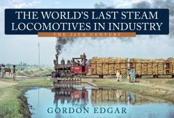 The World's Last Steam Locomotives in Industry: the 20th Century